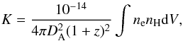 \begin{equation} \label{normapec} K=\frac{10^{-14}}{4\pi D_{\rm A}^2 (1+z)^2}\int{n_{\rm e}n_{\rm H}{\rm d}V}, \end{equation}