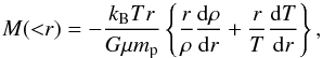 \begin{equation} M({<}r)=-\frac{k_{\rm B}Tr}{G\mu m_{\rm p}}\left\{ \frac{r}{\rho} \frac{{\rm d}\rho}{{\rm d}r} + \frac{r}{T} \frac{{\rm d}T}{{\rm d}r} \right\}, \end{equation}