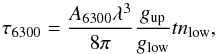 \begin{equation} \tau_{\rm 6300} = \frac{A_{\rm 6300} \lambda^3}{8 \pi} \frac{g_{\rm up}}{g_{\rm low}} t n_{\rm low}, \end{equation}