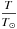 \hbox{$\dfrac{T}{T_{\odot}}$}