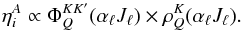 \begin{equation} \label{eq:26} \eta^A_i\propto\Phi^{KK'}_Q(\alpha_\ell J_\ell)\times\rho^K_Q(\alpha_\ell J_\ell). \end{equation}