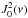 \hbox{$J^2_0(\nu)$}