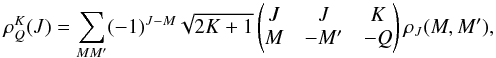 \begin{equation} \label{eq:7} \rho^K_Q(J)=\sum\limits_{MM'}(-1)^{J-M}\sqrt{2K+1}\begin{pmatrix}J &J & K\\ M &-M' &-Q \end{pmatrix}\rho_J(M,M'), \end{equation}