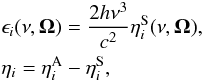\begin{eqnarray} \label{eq:16} &&\epsilon_i(\nu,\vec{\Omega})=\frac{2h\nu^3}{c^2}\eta_i^{\rm S}(\nu, \vec{\Omega}) ,\nonumber\\ &&\eta_i=\eta_i^{\rm A}-\eta_i^{\rm S}, \end{eqnarray}