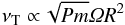 \begin{equation} {\nu_{\rm T}}\propto \!\sqrt{Pm}{\Om R^2} \label{nuT1} \end{equation}