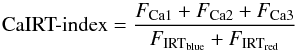 \begin{equation} \mathrm {\text{CaIRT-index}} = \frac {{F_{\rm Ca1}+F_{\rm Ca2}+F_{\rm Ca3}}}{{F_{\rm IRT_{blue}}+F_{\rm IRT_{red}}}} \label{ir} \end{equation}