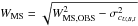 \hbox{$W_{\rm MS}=\sqrt{W_{\rm MS, OBS}^2-\sigma_{c_{U,B,I}}^2}$}