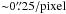 \hbox{${\sim} 0\farcs 25/\mathrm{pixel}$}
