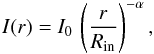 \begin{equation} I(r)=I_0\, \left(\frac{r}{R_{\rm in}}\right)^{-\alpha}, \end{equation}