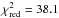 \hbox{$\chi^2_{\rm red}=38.1$}