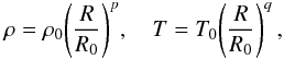 \begin{eqnarray} \rho=\rho_0 {\left(\frac{R}{R_0}\right)}^{p}, \quad T=T_0 {\left(\frac{R}{R_0}\right)}^{q} \label{initT} \,, \end{eqnarray}