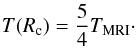 \begin{eqnarray} \label{criteria} T(R_{\rm c})=\frac{5}{4}T_\text{MRI}\cdot \end{eqnarray}