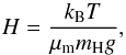 \begin{equation} H = \frac{k_{\rm B}T}{\mu_{\rm m}m_{\rm H} g} , \end{equation}