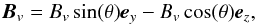 \begin{equation} {\vec B_v}=B_v \sin(\theta){\vec e_y}-B_v \cos(\theta){\vec e_z} , \end{equation}