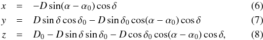 \begin{eqnarray} x &=& -D\sin(\alpha - \alpha_0)\cos\delta \label{6} \\ y &=& D\sin\delta\cos\delta_0 - D\sin\delta_0\cos(\alpha - \alpha_0)\cos\delta \label{7} \\ z &=& D_0 - D\sin\delta\sin\delta_0 - D\cos\delta_0\cos(\alpha - \alpha_0)\cos\delta , \label{8} \end{eqnarray}