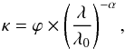 \begin{eqnarray} \kappa = \varphi \times \left( \frac{\lambda}{\lambda_0} \right) ^{-\alpha}, \end{eqnarray}
