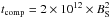 \hbox{$t_\mathrm{comp}=2 \times 10^{12} \times B_{\rm S}^2$}