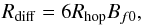 \begin{equation} \label{dif1} R_\mathrm{diff}=6R_\mathrm{hop}B_{f0}, \end{equation}