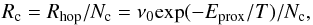 \begin{equation} \label{manchem1} R_{\rm c} = R_\mathrm{hop}/N_{\rm c} = \nu_0 \mathrm{exp}(-E_\mathrm{prox}/T)/N_{\rm c}, \end{equation}