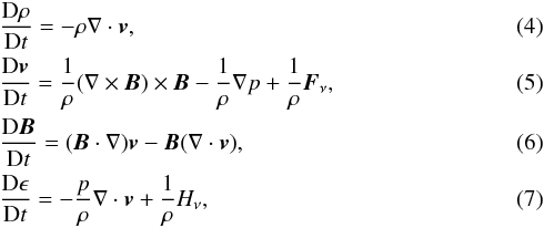 \begin{eqnarray} &&\frac{\rm{D}\rho}{{\rm D}t} = -\rho \nabla \cdot {\vec{v}}, \\ &&\frac{\rm{D}{\vec{v}}}{{\rm D}t} = \frac{1}{\rho}(\nabla \times {\vec{B}}) \times {\vec{B}} - \frac{1}{\rho} \nabla p + \frac{1}{\rho}{\vec{F}}_{\nu}, \\ &&\frac{\rm{D}{\vec{B}}}{{\rm D}t} = ({\vec{B}} \cdot \nabla){\vec{v}} - {\vec{B}}(\nabla \cdot {\vec{v}}), \\ &&\frac{\rm{D} \epsilon}{{\rm D}t} = -\frac{p}{\rho}\nabla \cdot {\vec{v}} + \frac{1}{\rho}H_{\nu}, \label{eq:inte} \end{eqnarray}