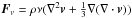 \hbox{${\vec{F}}_{\nu}=\rho \nu(\nabla^{2}{\vec{v}}+\tfrac{1}{3}\nabla(\nabla \cdot {\vec{v}}))$}