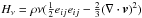 \hbox{$H_{\nu}=\rho \nu(\tfrac{1}{2}e_{ij}e_{ij} - \tfrac{2}{3}(\nabla \cdot {{\vec v}})^2)$}