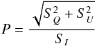 \begin{equation} P=\frac{\sqrt{S_{Q}^{2}+S_{U}^{2}}}{S_{I}} \end{equation}