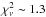 \hbox{$\chi^{2}_{\nu} \sim 1.3$}