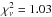 \hbox{$\chi^{2}_{\nu} = 1.03$}