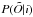 \hbox{$P(\tilde{O}|i)$}