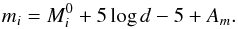 \begin{equation} m_i = M_i^0 + 5 \log d -5 + A_m. \label{eq:Pogson} \end{equation}