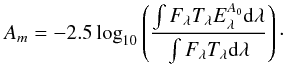 \begin{equation} A_m = -2.5 \log_{10}\left({\int F_\lambda T_\lambda E_\lambda^{A_{0}} {\rm d}\lambda \over \int F_\lambda T_\lambda {\rm d}\lambda}\right)\cdot \end{equation}