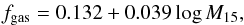 \begin{eqnarray} f_{\rm gas} = 0.132 + 0.039 \log M_{15}, \end{eqnarray}
