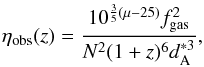 \begin{eqnarray} \label{CDDRobs} \eta_{\rm obs} (z)= \frac{ 10^{\frac{3}{5}(\mu - 25)} f_{\rm gas}^2}{N^{2}(1+z)^6 d_{\rm A}^{*3}}, \end{eqnarray}