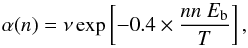 \begin{equation} \alpha({n}) = \nu \exp\left[{-0.4\times\frac{nn\ E_{\rm b}}{T}}\right], \end{equation}
