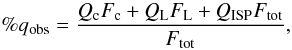 \begin{equation} \hspace{20pt}\label{obsq} \%q_{\text{obs}}=\frac{Q_{\text{c}}F_{\text{c}}+Q_{\text{L}}F_{\text{L}}+Q_{\text{ISP}}F_{\text{tot}}}{F_{\text{tot}}}, \end{equation}