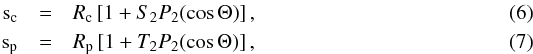 \begin{eqnarray} \label{Eq:sc_sp_def} \mrm s_{\rm c} &=& R_{\rm c} \left[1 + S_2 P_2 (\cos\Theta) \right] , \\ \mrm s_{\rm p} &=& R_{\rm p} \left[1 + T_2 P_2 (\cos\Theta) \right] , \end{eqnarray}
