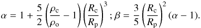 \begin{equation} \label{Eq:alpha_beta_def} \alpha = 1 + \frac{5}{2} \left( \frac{\rho_{\rm c}}{\rho_{\rm o}} - 1 \right) \left( \frac{R_{\rm c}}{R_{\rm p}} \right)^3 \textrm{; } \beta = \frac{3}{5} \left( \frac{R_{\rm c}}{R_{\rm p}} \right)^2 (\alpha-1) . \end{equation}