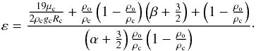 \begin{equation} \label{Eq:epsilon} \varepsilon = \frac{ \frac{19\mu_{\rm c}}{2\rho_{\rm c} g_{\rm c} R_{\rm c}} + \frac{\rho_{\rm o}}{\rho_{\rm c}} \left( 1-\frac{\rho_{\rm o}}{\rho_{\rm c}} \right) \left( \beta + \frac{3}{2} \right) + \left( 1-\frac{\rho_{\rm o}}{\rho_{\rm c}} \right) } { \left( \alpha + \frac{3}{2} \right) \frac{\rho_{\rm o}}{\rho_{\rm c}} \left( 1-\frac{\rho_{\rm o}}{\rho_{\rm c}} \right) } \cdot \end{equation}