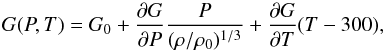 \begin{equation} \label{Eq:loi_SCG_rigidite} G(P,T) = G_0 + \frac{\partial G}{\partial P} \frac{P}{(\rho/\rho_0)^{1/3}} + \frac{\partial G}{\partial T} (T-300) , \end{equation}