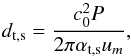 \begin{equation} d_\mathrm{t,s} = \frac{c_0^2 P} {2 \pi \alpha_\mathrm{t,s} u_m}, \end{equation}