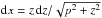 \hbox{${\rm d}x=z\,{\rm d}z/\sqrt{p^{2}+z^{2}}$}
