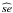 \hbox{$\widehat{se}$}