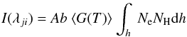 \begin{eqnarray} I(\lambda_{ji}) = Ab ~ \langle G(T)\rangle ~ {\int_h ~N_{\rm e} N_{\rm H} {\rm d}h } \end{eqnarray}
