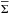 \hbox{$\overline{\Sigma}$}