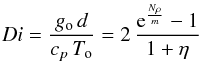 \begin{eqnarray} Di = \frac{g_{\rm o}\,d}{c_p\,T_{\rm o}} =2\, \frac{{\rm e}^{\frac{N_{\rho}}{m}} - 1}{1+\eta} \nonumber \end{eqnarray}