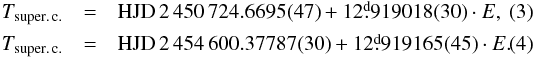 \begin{eqnarray} T_{\rm super.\,c.} &=& {\rm HJD}\,2\,450\,724.6695(47) + 12\fd919018(30) \cdot E,\label{efe3}\\ T_{\rm super.\,c.} &=& {\rm HJD}\,2\,454\,600.37787(30) + 12\fd919165(45) \cdot E.\label{efe4} \end{eqnarray}