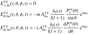 \begin{eqnarray} &&E_{r;\, lm}^{TE}(r, \theta, \phi, t) = 0 \\ \nonumber &&E_{\theta;\, lm}^{TE}(r, \theta, \phi, t) =- m \, A^{TE}_{lm} \, \frac{h_l(x)}{l(l+1)}\, \frac{P_l^{\, m} (\theta)}{\sin \theta} \ {\rm e}^{{\rm i}m \varphi} \label{EthetaTEP} \\ \nonumber &&E_{\phi;\, lm}^{TE}(r, \theta, \phi, t) = - {\rm i} \, A^{TE}_{lm} \frac{h_l(x)}{l(l+1)} \, \frac{{\rm d} P_l^{\,m } (\theta)}{{\rm d}\theta} \ {\rm e}^{{\rm i}m \varphi} \label{EphiTEP} \end{eqnarray}
