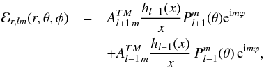 \begin{eqnarray} \nonumber {\cal E}_{r,lm}(r,\theta,\phi)&=& A^{TM}_{l+1 \,m} \frac{h_{l+1}(x)}{x} P^m_{l+1}(\theta){\rm e}^{{\rm i} m \varphi} \nonumber \\ \label{bolEr} \nonumber && +A^{TM}_{l-1 \,m} \frac{h_{l-1}(x)}{x} \,P^m_{l-1}(\theta) \, {\rm e}^{{\rm i} m \varphi}, \end{eqnarray}