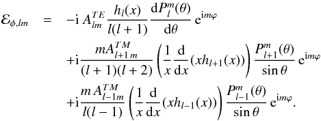 \begin{eqnarray} \label{E_asymmetric} {\cal E}_{\phi, lm}&=&-{\rm i} \ A^{TE}_{lm} \frac{h_l(x)}{l (l+1) } \frac{{\rm d} P^m_l(\theta)}{ {\rm d} \theta} \, {\rm e}^{{\rm i} m \varphi} \\ \nonumber && + {\rm i} \frac{m A^{TM}_{l+1 \, m}}{(l+1)(l+2) } \left( \frac{1}{x} \frac{{\rm d}}{{\rm d}x}(x h_{l+1}(x)) \right) \frac{P^m_{l+1}(\theta)}{\sin \theta} \, {\rm e}^{{\rm i} m \varphi} \\ \nonumber && +{\rm i} \frac{m \, A^{TM}_{l-1 m}}{l (l-1)} \left( \frac{1}{x} \frac{{\rm d}}{{\rm d}x} (x h_{l-1}(x)) \right) \frac{P^m_{l-1}(\theta)}{\sin \theta} \, {\rm e}^{{\rm i} m \varphi}. \end{eqnarray}